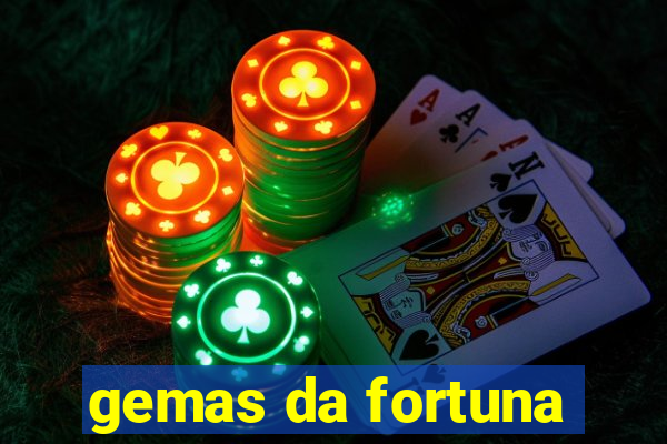 gemas da fortuna