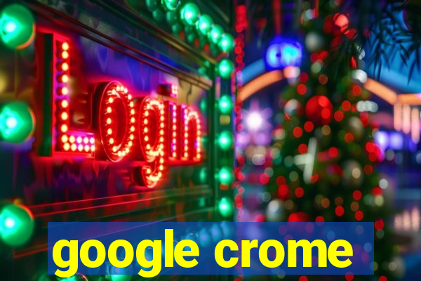 google crome