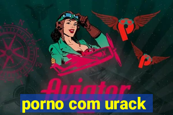 porno com urack