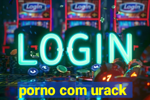 porno com urack