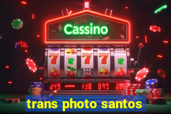 trans photo santos