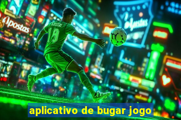 aplicativo de bugar jogo