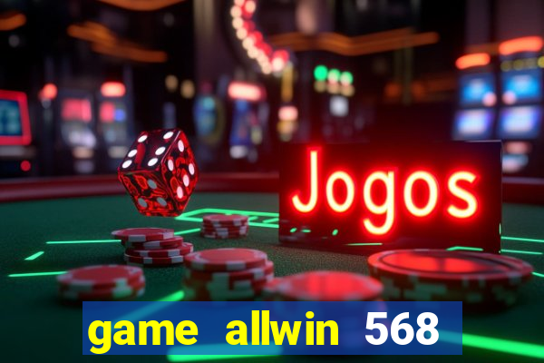 game allwin 568 com login