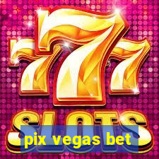 pix vegas bet