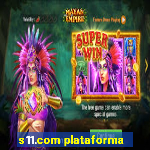 s11.com plataforma