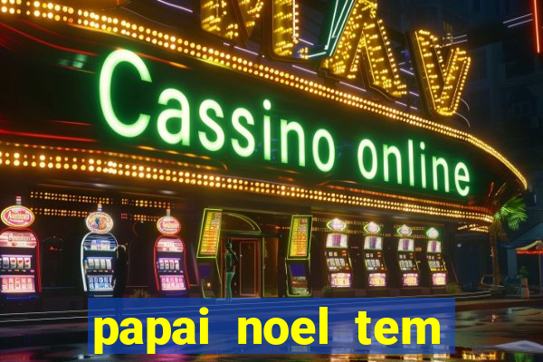 papai noel tem quantos anos