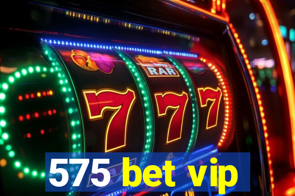 575 bet vip