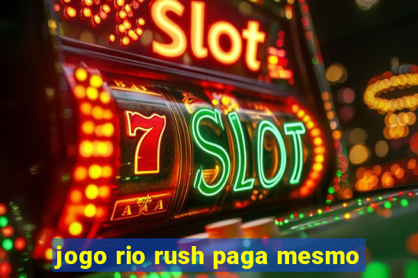 jogo rio rush paga mesmo