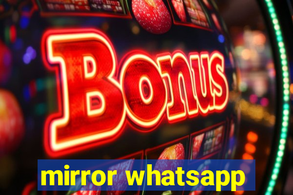 mirror whatsapp