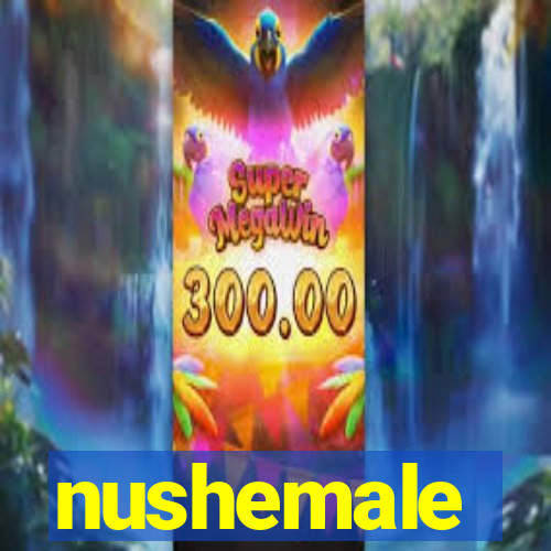 nushemale