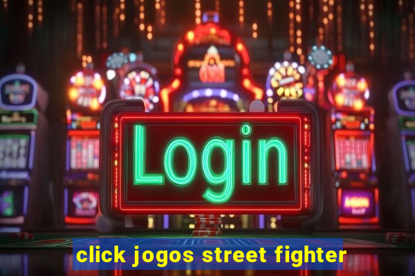 click jogos street fighter