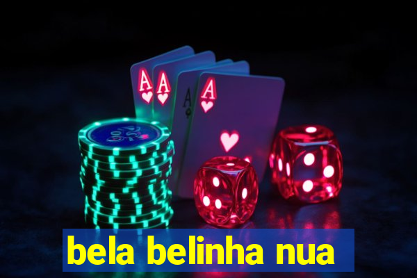 bela belinha nua