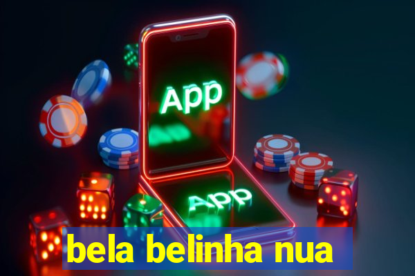 bela belinha nua