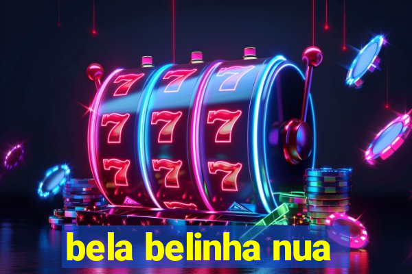 bela belinha nua