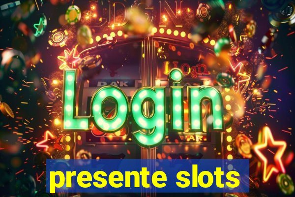 presente slots