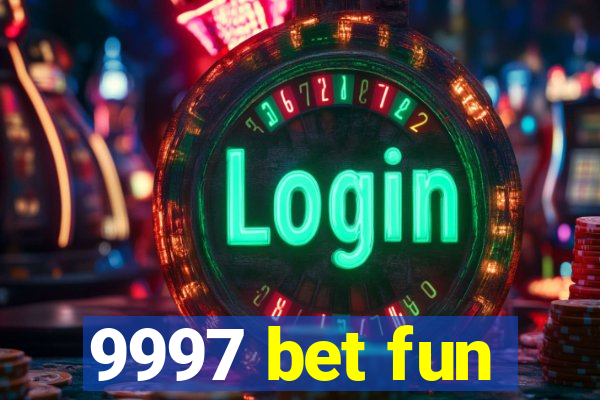 9997 bet fun