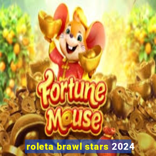 roleta brawl stars 2024