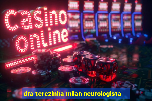 dra terezinha milan neurologista