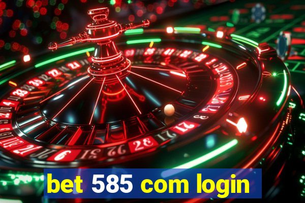 bet 585 com login