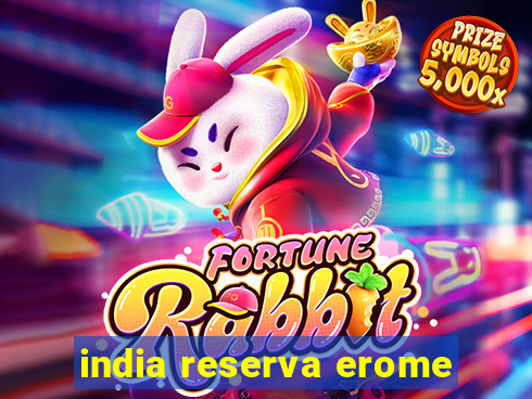 india reserva erome