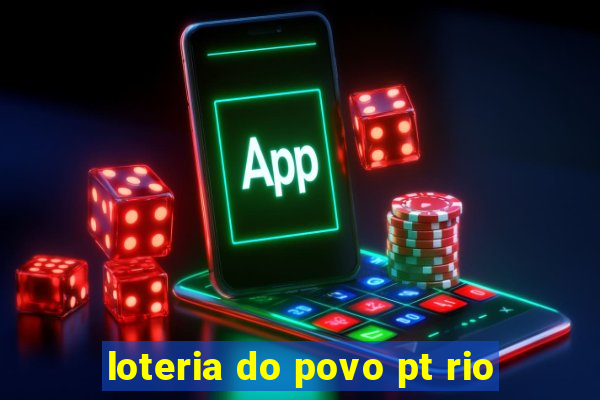 loteria do povo pt rio