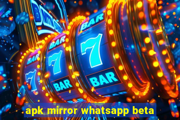 apk mirror whatsapp beta