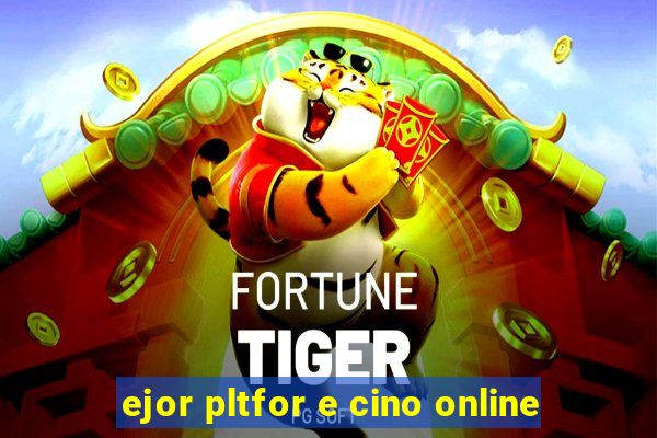 ejor pltfor e cino online