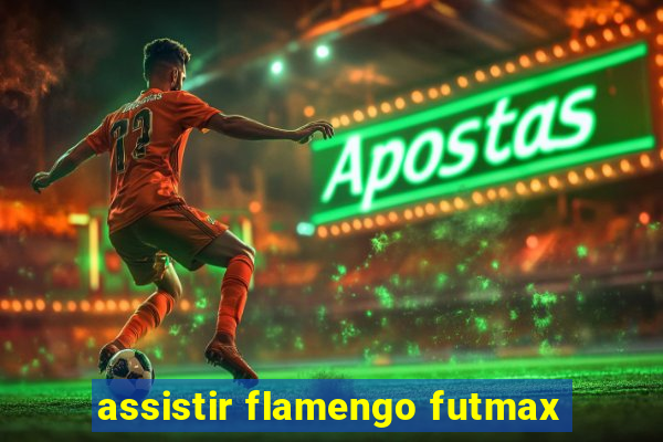 assistir flamengo futmax