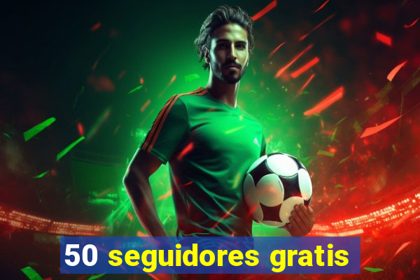 50 seguidores gratis