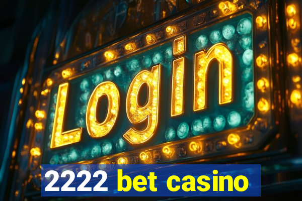 2222 bet casino