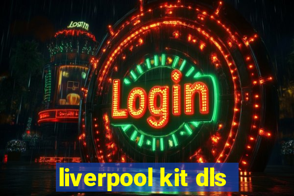 liverpool kit dls