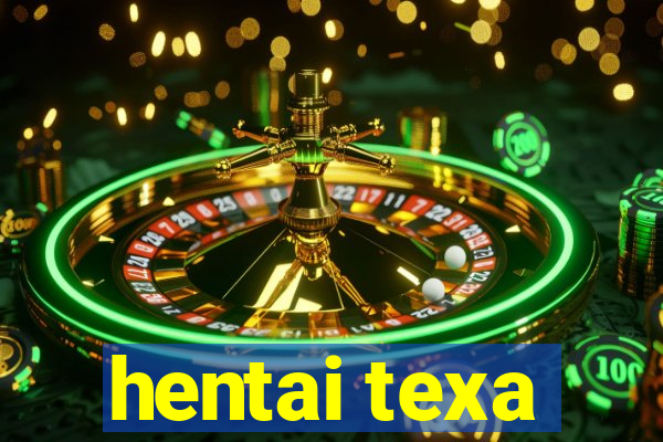 hentai texa