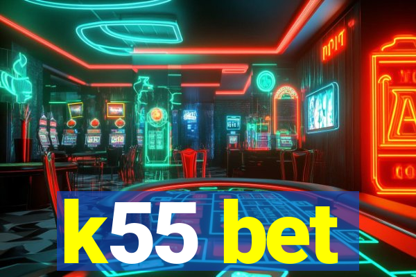 k55 bet