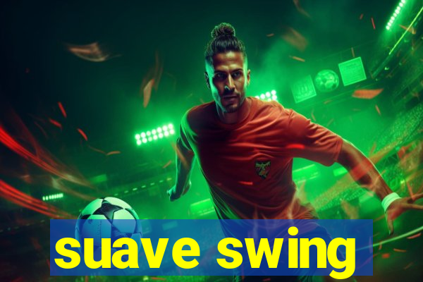 suave swing