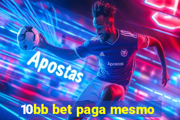 10bb bet paga mesmo