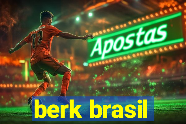 berk brasil