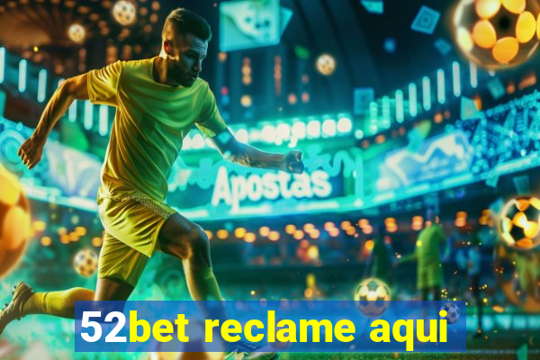 52bet reclame aqui