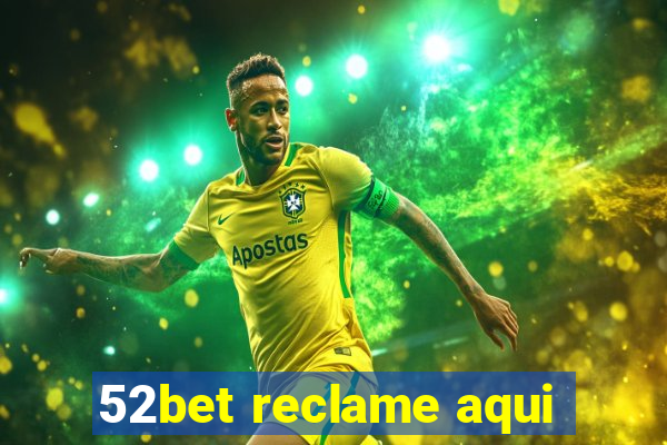 52bet reclame aqui