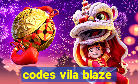 codes vila blaze