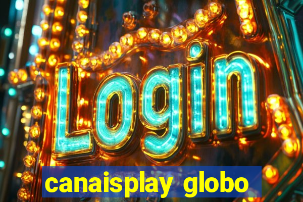 canaisplay globo