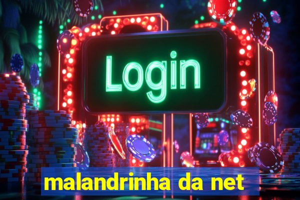 malandrinha da net