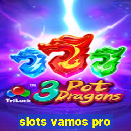 slots vamos pro