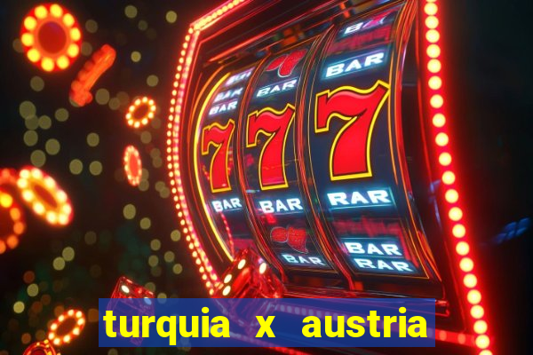 turquia x austria onde assistir