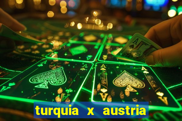 turquia x austria onde assistir