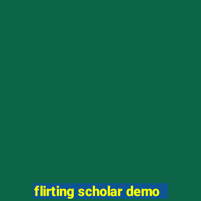 flirting scholar demo