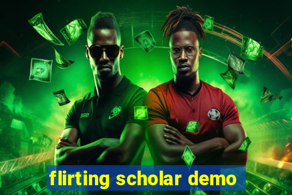 flirting scholar demo