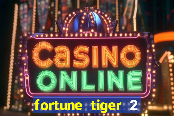 fortune tiger 2 revenge plataforma