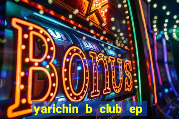 yarichin b club ep 2 dublado