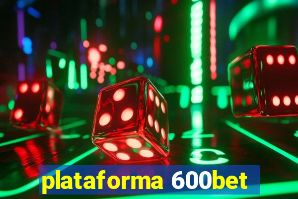 plataforma 600bet