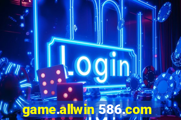 game.allwin 586.com